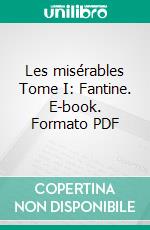 Les misérables Tome I: Fantine. E-book. Formato PDF