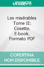 Les misérables Tome II: Cosette. E-book. Formato PDF ebook