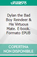 Dylan the Bad Boy Reindeer & His Virtuous Mate. E-book. Formato EPUB ebook di Candi Kay