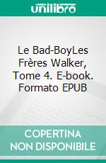 Le Bad-BoyLes Frères Walker, Tome 4. E-book. Formato EPUB ebook di Amanda Adams