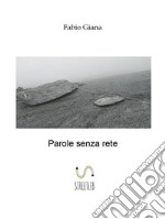 Parole senza rete. E-book. Formato PDF ebook