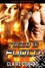 Tocco di Fuocouna storia d'amore paranormale. E-book. Formato EPUB ebook