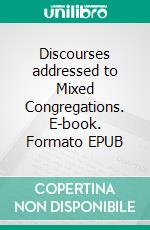 Discourses addressed to Mixed Congregations. E-book. Formato EPUB ebook