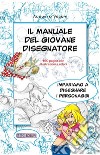 Il manuale del giovane disegnatore: Imparo a disegnate personaggi per fumetti e illustrazioni. E-book. Formato EPUB ebook