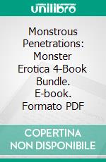 Monstrous Penetrations: Monster Erotica 4-Book Bundle. E-book. Formato EPUB ebook di Nixie Fairfax