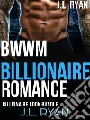 BWWM Billionaire RomanceAn Alpha Male Bad Boy Romance Boxed Set. E-book. Formato EPUB ebook