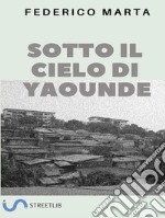 Sotto il cielo di Yaoundé. E-book. Formato EPUB