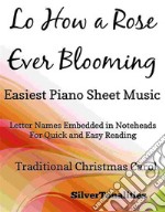 Lo How a Rose Ever Blooming Easiest Piano Sheet Music. E-book. Formato EPUB ebook