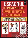 Espagnol ( L’Espagnol Pour Tous ) - Apprendre l'espagnol avec des images (Vol 7): Apprenez 100 nouveaux mots avec des images de personnages de bandes dessinées et un texte bilingue. E-book. Formato Mobipocket ebook di Mobile Library