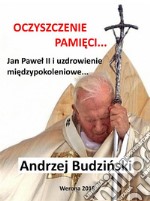 Oczyszczenie pamieci. Jan Pawel II i modlitwa miedzypokoleniowa.. E-book. Formato EPUB