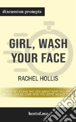 Girl, Wash Your Face: Stop Believing the Lies About Who You Are so You Can Become Who You Were Meant to Be: Discussion Prompts. E-book. Formato EPUB ebook