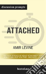 Attached: The New Science of Adult Attachment and How It Can Help YouFind - and Keep - Love: Discussion Prompts. E-book. Formato EPUB ebook