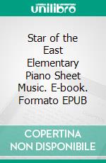 Star of the East Elementary Piano Sheet Music. E-book. Formato EPUB ebook di Silvertonalities