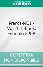 Prends-MOI - Vol. 1. E-book. Formato EPUB