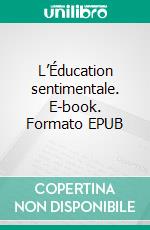 L’Éducation sentimentale. E-book. Formato EPUB ebook