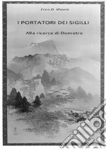 I Portatori dei Sigilli: Alla ricerca di Demetra. E-book. Formato EPUB