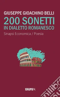 200 sonetti in dialetto romanesco. E-book. Formato EPUB ebook