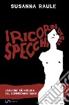 I ricordi degli specchiL&apos;indagine più oscura del commissario Sensi. E-book. Formato EPUB ebook