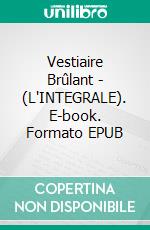 Vestiaire Brûlant - (L'INTEGRALE). E-book. Formato EPUB