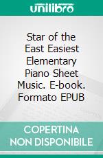 Star of the East Easiest Elementary Piano Sheet Music. E-book. Formato EPUB ebook