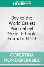 Joy to the World Easiest Piano Sheet Music. E-book. Formato EPUB ebook di Silvertonalities