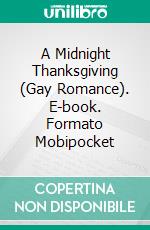 A Midnight Thanksgiving (Gay Romance). E-book. Formato Mobipocket ebook