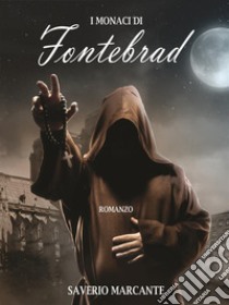 I monaci di Fontebrad. E-book. Formato EPUB ebook di Saverio Marcante