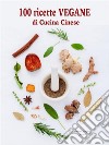 100 ricette vegane di cucina cinese. E-book. Formato EPUB ebook di Diana Fringilla