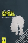 La memoria degli uomini - Prologo: Immagini (Gratis-gratuito-free)(Romanzo a puntate - 0 di 3). E-book. Formato EPUB ebook di luigi manno