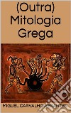 (Outra) Mitologia Grega. E-book. Formato EPUB ebook