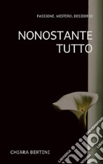 Nonostante tutto. E-book. Formato EPUB ebook