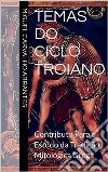 Temas do Ciclo TroianoContributo para o estudo da tradição mitológica grega. E-book. Formato EPUB ebook