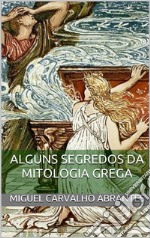 Alguns Segredos da Mitologia Grega. E-book. Formato EPUB ebook