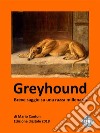 Greyhound. Breve saggio su una razza millenaria.. E-book. Formato EPUB ebook