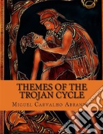 Themes of the Trojan CycleContribution to the Study of the Greek Mythological Tradition. E-book. Formato EPUB ebook