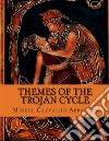 Themes of the Trojan CycleContribution to the Study of the Greek Mythological Tradition. E-book. Formato EPUB ebook