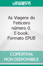 As Viagens do Feiticeiro número 0. E-book. Formato Mobipocket ebook