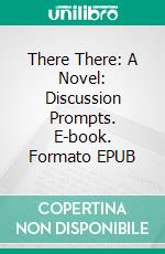 There There: A Novel: Discussion Prompts. E-book. Formato EPUB ebook di bestof.me