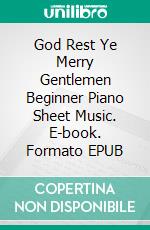 God Rest Ye Merry Gentlemen Beginner Piano Sheet Music. E-book. Formato EPUB ebook di Silvertonalities