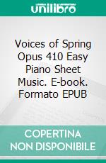 Voices of Spring Opus 410 Easy Piano Sheet Music. E-book. Formato EPUB ebook di Silvertonalities