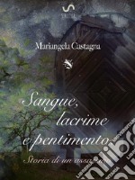 Sangue, lacrime e pentimento. Storia di un assassino. E-book. Formato EPUB ebook