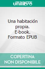 Una habitación propia. E-book. Formato EPUB ebook di Virginia Woolf