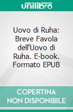 Uovo di Ruha: Breve Favola dell'Uovo di Ruha. E-book. Formato EPUB ebook