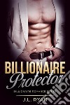 Billionaire ProtectorA Billionaire Romance Series. E-book. Formato EPUB ebook