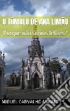 O Túmulo de Ana LimãoPorque não somos felizes?. E-book. Formato EPUB ebook