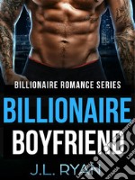 Billionaire BoyfriendA Billionaire Romance Series. E-book. Formato EPUB ebook