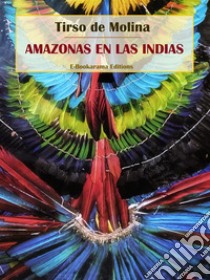 Amazonas en las Indias. E-book. Formato EPUB ebook di Tirso de Molina