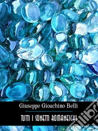 Tutti i sonetti romaneschi. E-book. Formato EPUB ebook
