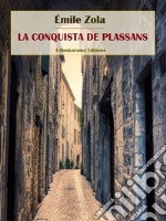 La conquista de Plassans. E-book. Formato EPUB ebook