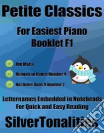 Petite Classics for Easiest Piano Booklet F1. E-book. Formato PDF ebook di Silvertonalities